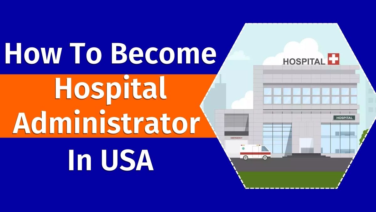 How To Become Hospital Administrator In Usa