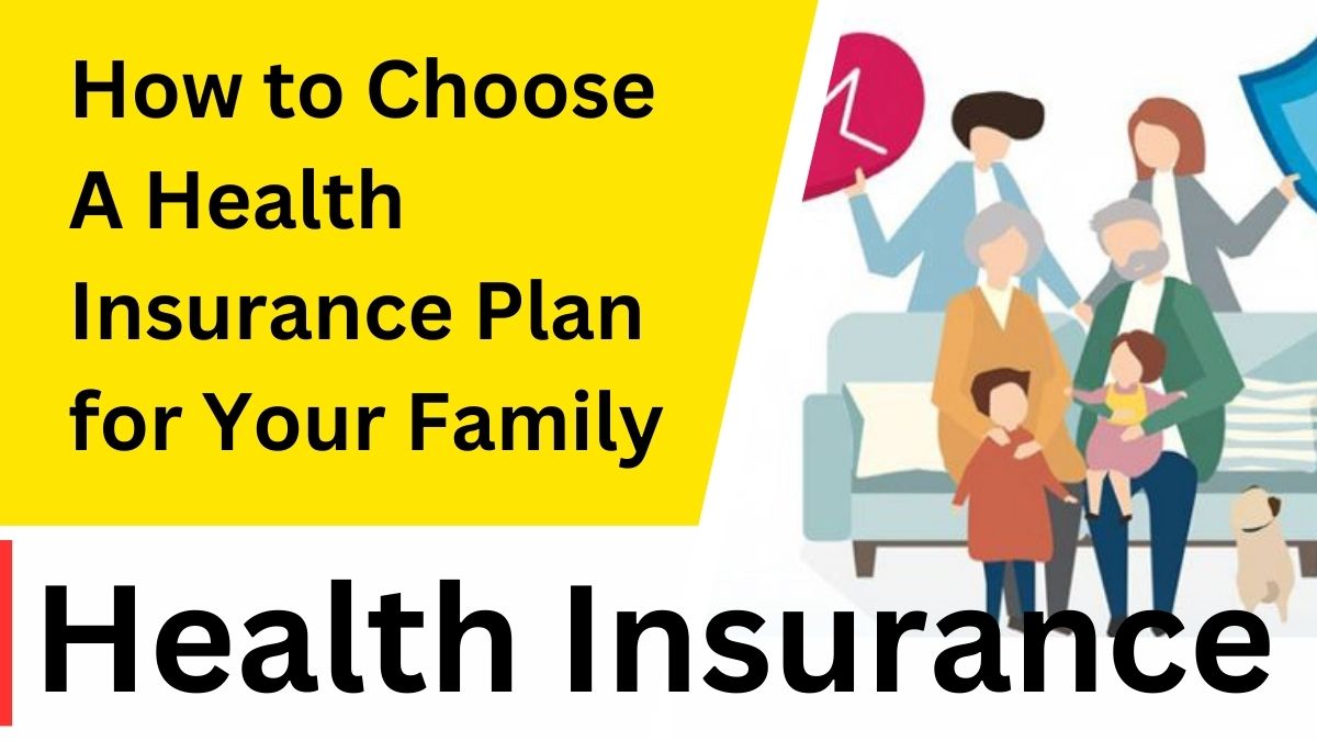 How to Choose a Health Insurance Plan for Your Family