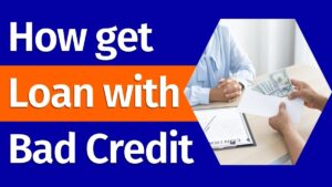 How Get Loan With Bad Credit